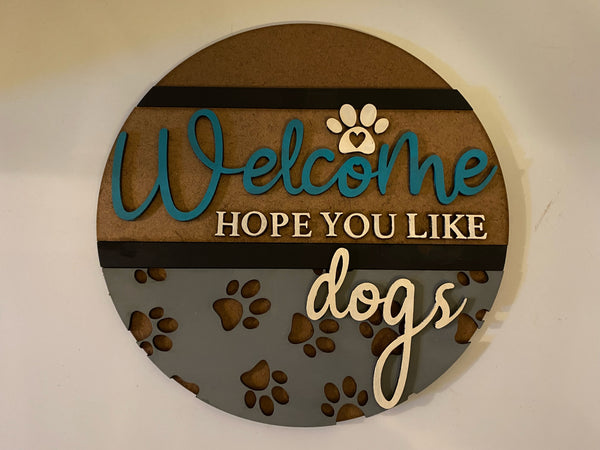 "Welcome Hope you like Dogs" Round Sign