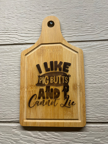 Small Cutting Board " I like pig Butts and I cannot lie"