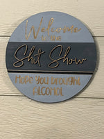 "Welcome to the Shit Show" Round Sign