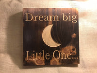 Dream big little one sign