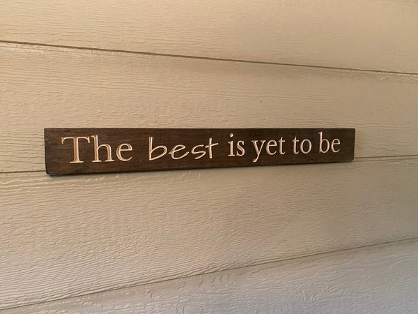 The best is yet to be sign